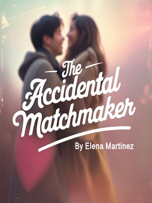 cover image of The Accidental Matchmaker